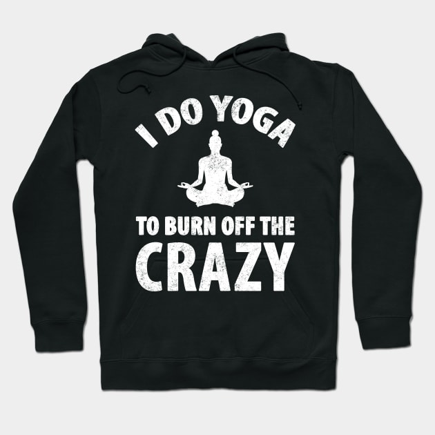 I do yoga to burn off the crazy Hoodie by captainmood